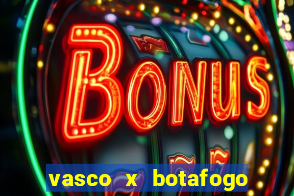 vasco x botafogo ao vivo futemax